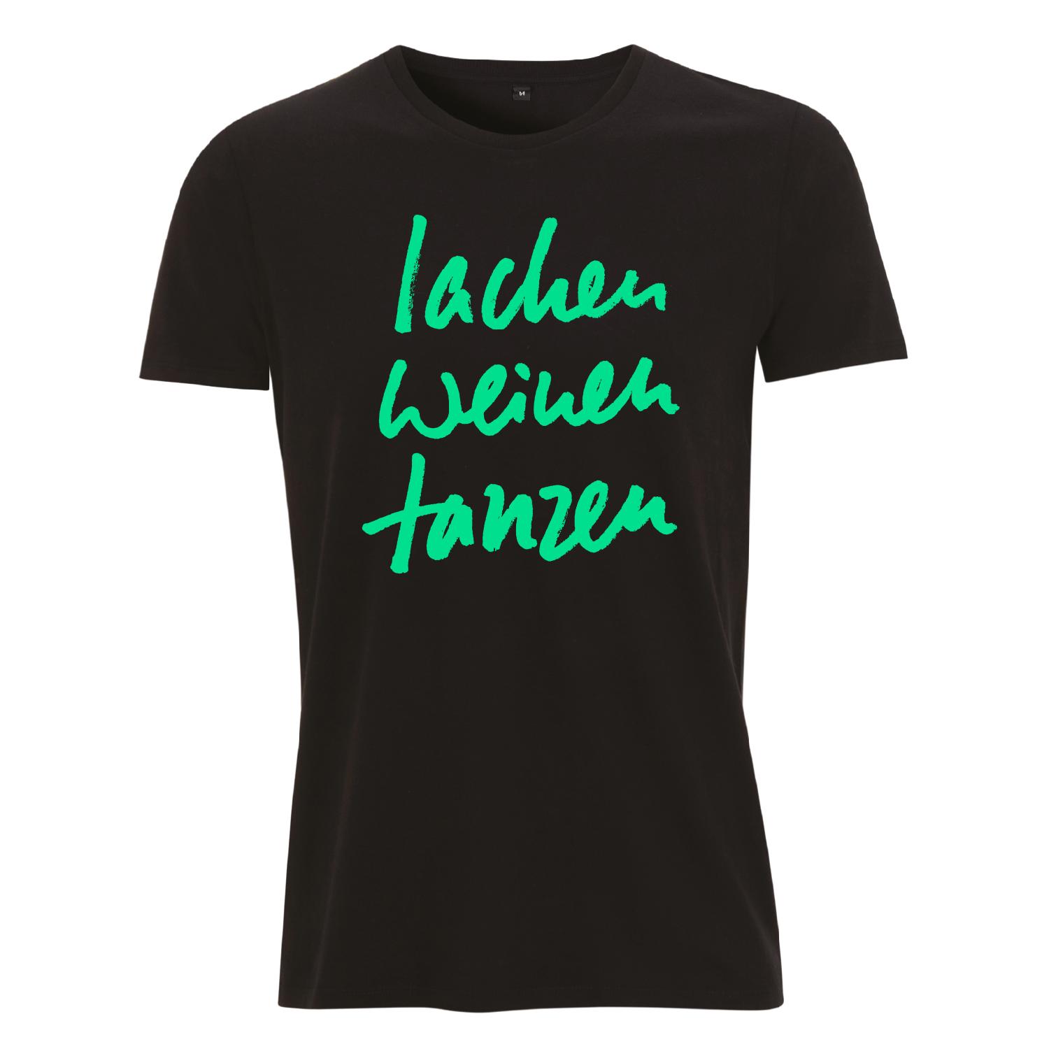 Lachen Weinen Tanzen, T-Shirt T-Shirt Schwarz, grüner Schriftzug